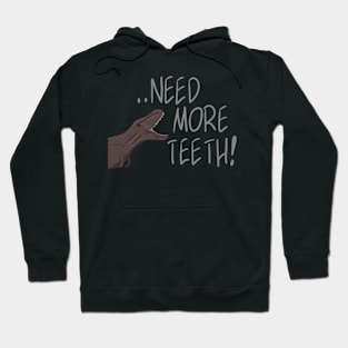 Need more teeth Hoodie